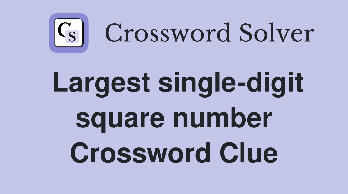 Largest singledigit square number Crossword Clue Answers Crossword